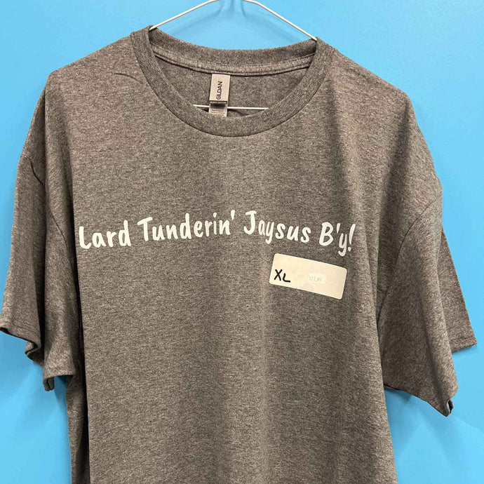 T-Shirt - Lard Tunderin' Jaysus B'y!