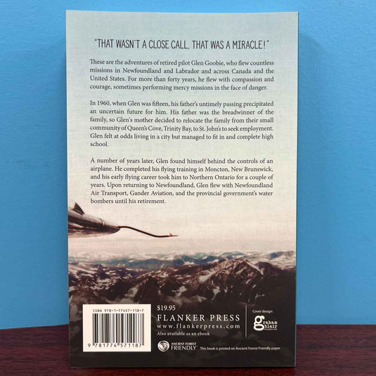 The Life of a Pilot - Bush Planes and Water Bombers - Glen G. Goobie